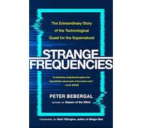 Strange Frequencies: The Extraordinary Story of the Technological Quest for the Supernatural