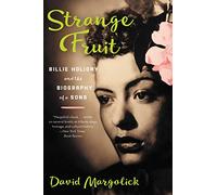 Strange Fruit: Billie Holiday and the Biography of a Song