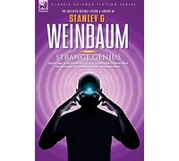 STRANGE GENIUS - Classic Tales of the Human Mind at Work Including the Complete Novel The New Adam, the 'van Manderpootz' Stories and Others