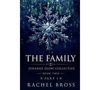 Strange Glow Collective: Book Two: The Family Part One
