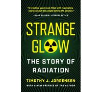 Strange Glow : The Story of Radiation