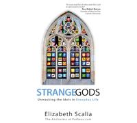 Strange Gods: Unmasking the Idols in Everyday Life