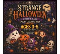 STRANGE HALLOWEEN A Bold & Easy Spooky Coloring Book for Kids Ages 3-5: Cute Ghosts, Funny Monsters, Pumpkins, Witches & Easy Halloween Pictures for Little Kids (STRANGE HALLOWEEN COLLECTION)