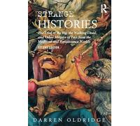 Strange Histories: The Trial of the Pig, the Walking Dead, and Other Matters of Fact from the Medieval and Renaissance Worlds