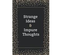 Strange Ideas & Impure Thoughts: Journal, Diary & Notebook For the Everyday New Employee With 110 College Rule