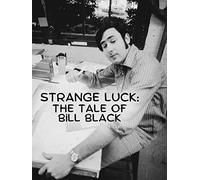 Strange Luck: The Tale of Bill Black