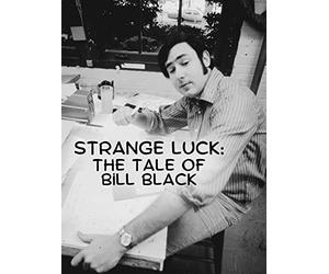 Strange Luck: The Tale of Bill Black