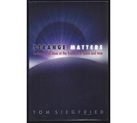 Strange Matters: Undiscovered Ideas at the Frontiers of Space and Time