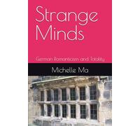 Strange Minds: German Romanticism and Totality