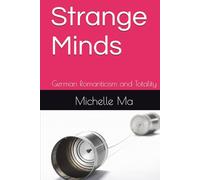 Strange Minds: German Romanticism and Totality