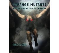 Strange Mutants of the Twenty First Century