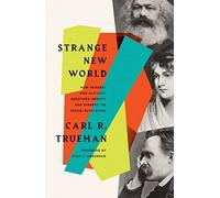 Strange New World: How Thinkers and Activists Redefined Identity and Sparked th