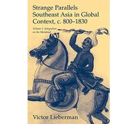 Strange Parallels: Southeast Asia in Global Context, c.800-1830 (Studies in Comparative World History)