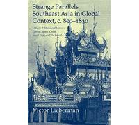 Strange Parallels: Volume 2, Mainland Mirrors: Europe, Japan, China, South Asia, and the Islands: Southeast Asia in Global Context, c.800-1830 (Studies in Comparative World History)