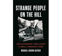 Strange People on the Hill : How Extremism Tore Apart a Small American Town