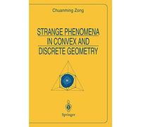 Strange Phenomena in Convex and Discrete Geometry (Universitext)