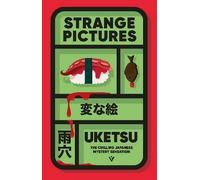 Strange Pictures : The Chilling Japanese Mystery Sensation