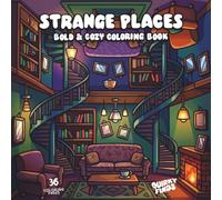 Strange Places: A Cozy Coloring Book of Whimsical Rooms, Hidden Nooks & Unusual Interiors