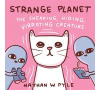 Strange Planet: The Sneaking, Hiding, Vibrating Creature - Now on Apple TV+ Hardback Book Nathan W. Pyle Multi One Size