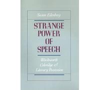 Strange Power of Speech: Wordsworth, Coleridge, and Literary Possession by Susan
