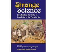 Strange Science: Investigating the Limits of Knowledge in the Victorian Age