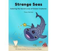 Strange Seas: Coloring the Secret Lives of Ocean Creatures
