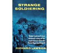 Strange Soldiering: Major Lawson's own dramatic story of his experiences with the Third Nigerian Brigade