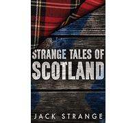 Strange Tales of Scotland: 1 (Jack's Strange Tales)