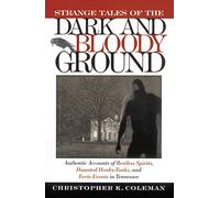 Strange Tales of the Dark and Bloody Ground: Authentic Accounts of Restless Spirits, Haunted Honky Tonks, and Eerie Events in Tennessee: 3 (AirQuest Adventures)