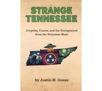 Strange Tennessee: Cryptids, Curses, and the Unexplained from the Volunteer State