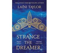 Strange the Dreamer: the magical, masterfully-imaginative YA fantasy sensation from the bestselling author of Daughter of Smoke and Bone
