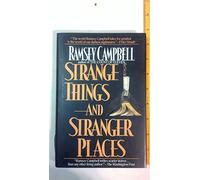 Strange Things and Stranger Places