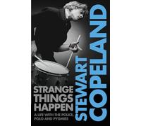 Strange Things Happen: A Life with The Police, Polo and Pygmies