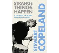 Strange Things Happen: A life with The Police, polo and pygmies