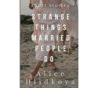 Strange Things Married People Do: Short Stories