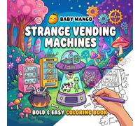 Strange Vending Machines: Coloring Book for Kids Ages 4-8: 50 Cute, Easy, and Silly Designs for Boys and Girls