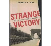 Strange Victory: Hitler's Conquest of France
