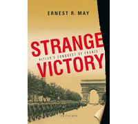 Strange Victory: Hitler's Conquest of France