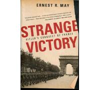 Strange Victory: Hitler's Conquest of France