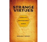 Strange Virtues: Ethics in a Multicultural World