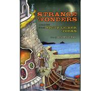 Strange Wonders: A Collection of Rare Fritz Leiber Works