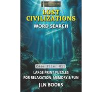 Strange World Puzzle Files - Lost Civilizations Word Search - Case File 011: Large Print Puzzles For Relaxation, Memory & Fun