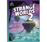 Strange Worlds 2: 30 Illustrations of Alien Landscapes and Futuristic Worlds | Relaxation, Creativity, and Interplanetary Adventures for Sci-Fi Fans (Near Future Coloring Books)