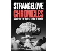 Strangelove Chronicles: Dissecting the Nuclear Satire of Kubrick