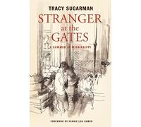 Stranger at the Gates: A Summer in Mississippi
