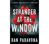 Stranger at the Window (A Scarlett and Logan Serial Killer Thriller)