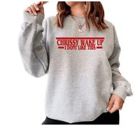 Stranger CHRISSY WAKE UP I DONT LIKE THIS eleven things sweatshirt (as8, alpha, l, regular, regular, GREY)