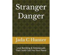 Stranger Danger: Love Bombing & Hobosexuals That Could Cost You Your Peace
