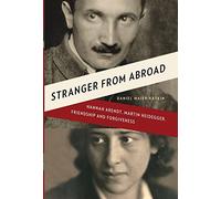Stranger from Abroad - Hannah Arendt, Martin Heidegger, Friendship and Forgiveness