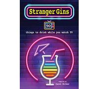 Stranger Gins: 50 things to drink while you watch TV